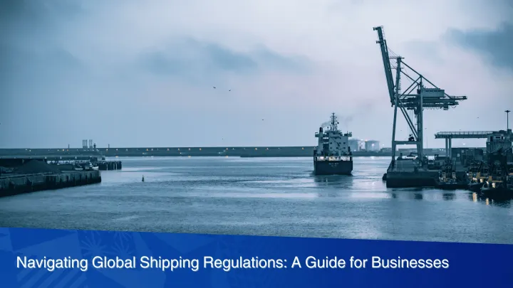 Navigating Global Shipping Regulations